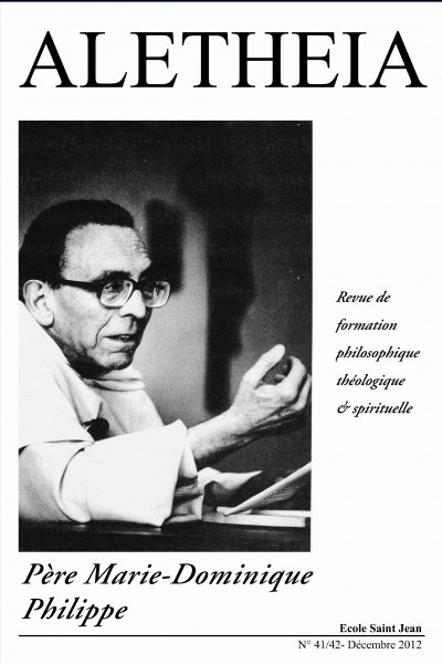 Aletheia n° 41-42 : Père Marie-Dominique Philippe Aletheia n° 41-42 : Père Marie-Dominique Philippe